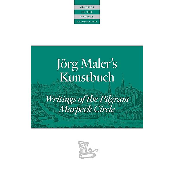 Jörg Maler's Kunstbuch / Classics of the Radical Reformation