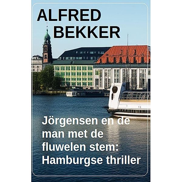 Jörgensen en de man met de fluwelen stem: Hamburgse thriller, Alfred Bekker