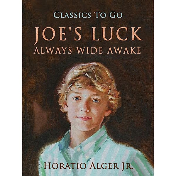 Joe's Luck Always Wide Awake, Horatio Alger