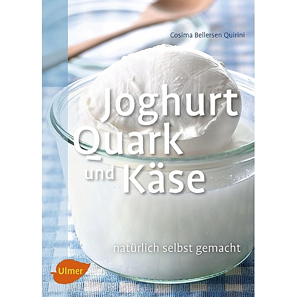 Joghurt, Quark und Käse, Cosima Bellersen Quirini