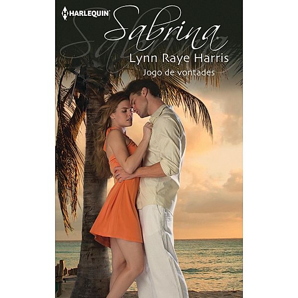 Jogo de vontades / Sabrina Bd.1501, Lynn Raye Harris