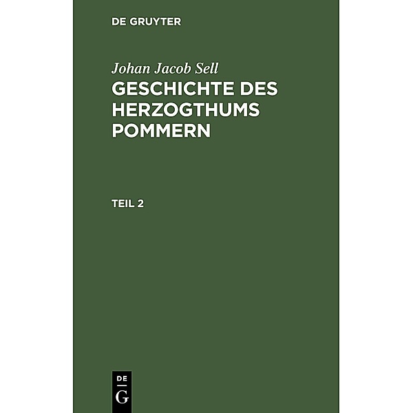 Johan Jacob Sell: Geschichte des Herzogthums Pommern. Teil 2, Johan Jacob Sell