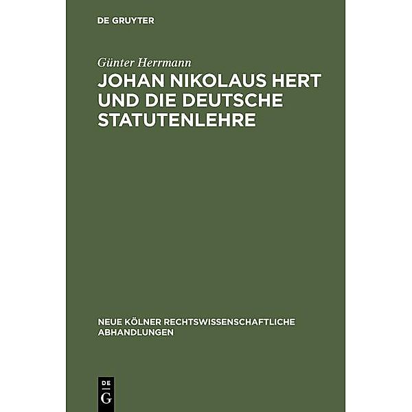 Johan Nikolaus Hert und die deutsche Statutenlehre / Neue Kölner rechtswissenschaftliche Abhandlungen Bd.25, Günter Herrmann
