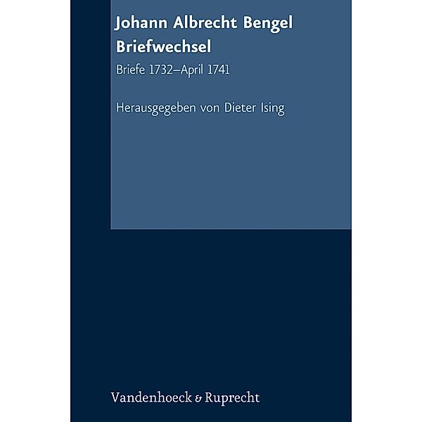 Johann Albrecht Bengel: Briefwechsel / Texte zur Geschichte des Pietismus, Johann Albrecht Bengel
