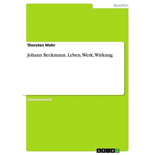 Johann Beckmann. Leben, Werk, Wirkung, Thorsten Mohr