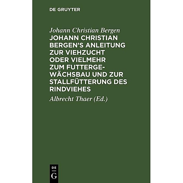 Johann Christian Bergen's Anleitung zur Viehzucht oder vielmehr zum Futtergewächsbau und zur Stallfütterung des Rindviehes, Johann Christian Bergen