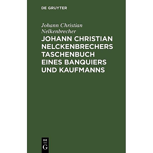 Johann Christian Nelckenbrechers Taschenbuch eines Banquiers und Kaufmanns, Johann Christian Nelkenbrecher