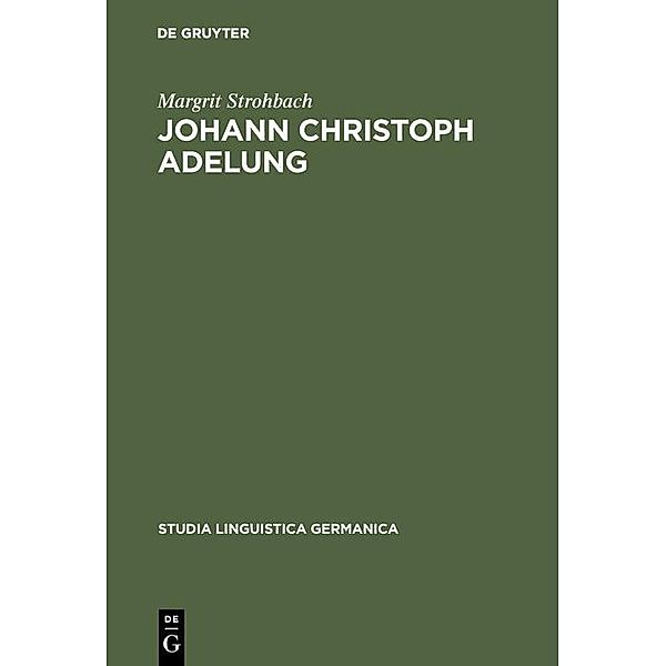 Johann Christoph Adelung / Studia Linguistica Germanica Bd.21, Margrit Strohbach