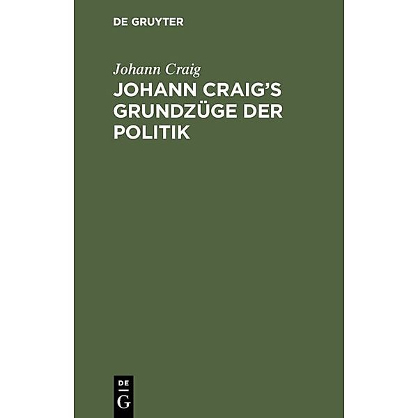 Johann Craig's Grundzüge der Politik, 3 Teile, Johann Craig