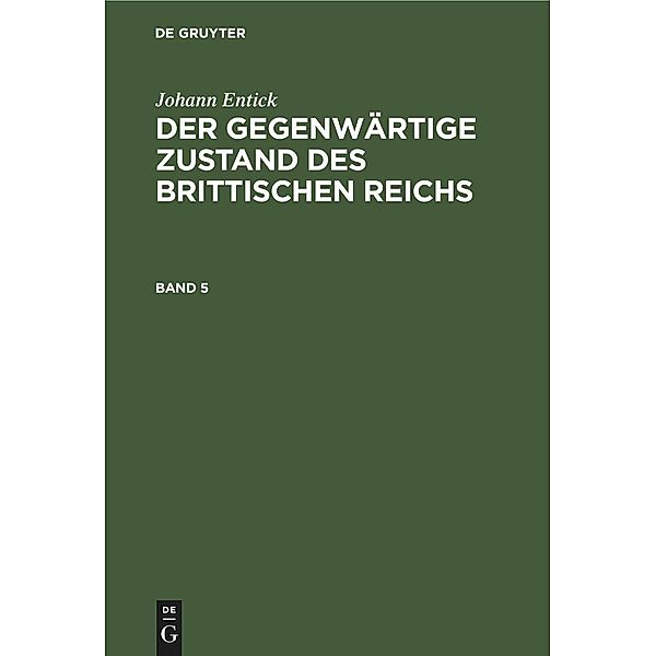 Johann Entick: Der gegenwärtige Zustand des brittischen Reichs. Band 5, Johann Entick