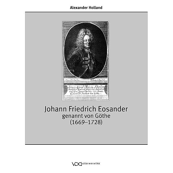 Johann Friedrich Eosander genannt von Göthe (1669-1728), Alexander Holland