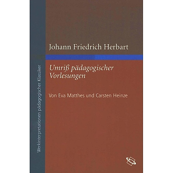Johann Friedrich Herbart: Umriß pädagogischer Vorlesungen, Eva Matthes, Carsten Heinze