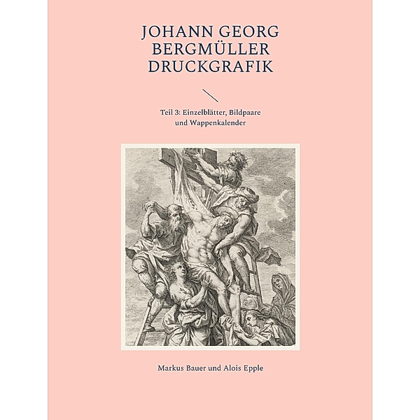 Johann Georg Bergmüller Druckgrafik, Markus Bauer, Alois Epple