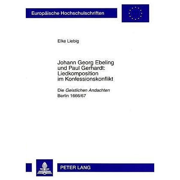 Johann Georg Ebeling und Paul Gerhardt:- Liedkomposition im Konfessionskonflikt, Elke Liebig