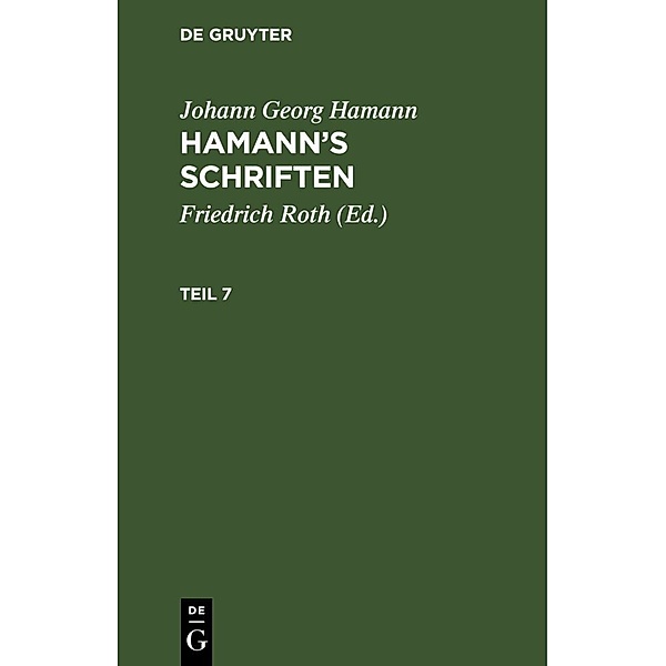 Johann Georg Hamann: Hamann's Schriften. Teil 7, Johann Georg Hamann