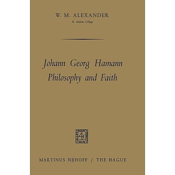 Johann Georg Hamann Philosophy and Faith, W. M. Alexander