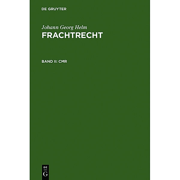 Johann Georg Helm: Frachtrecht / II / CMR