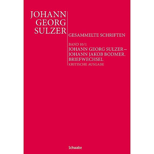 Johann Georg Sulzer - Johann Jakob Bodmer / Johann Georg Sulzer: Gesammelte Schriften Bd.10