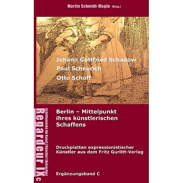 Johann Gottfried Schadow, Paul Scheurich, Otto Schoff. Berlin, Mittelpunkt ihres künstlerischen Schaffens, Martin Schmidt-Magin