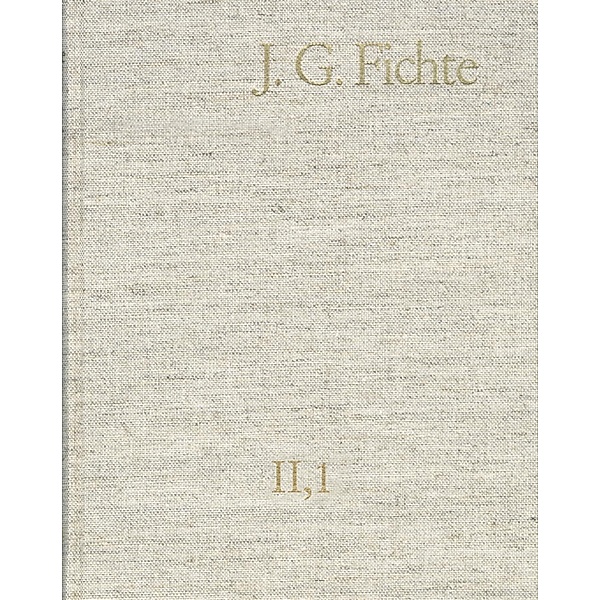 Johann Gottlieb Fichte: Gesamtausgabe / Reihe II: Nachgelassene Schriften. Band 1: Nachgelassene Schriften 1780-1791, Johann Gottlieb Fichte