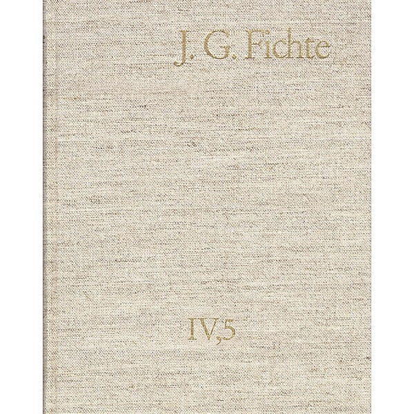 Johann Gottlieb Fichte: Gesamtausgabe / Reihe IV: Kollegnachschriften. Band 5: Kollegnachschriften 1812, Johann Gottlieb Fichte