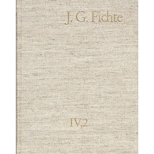 Johann Gottlieb Fichte: Gesamtausgabe / Reihe IV: Kollegnachschriften. Band 2: Kollegnachschriften 1796-1804, Johann Gottlieb Fichte