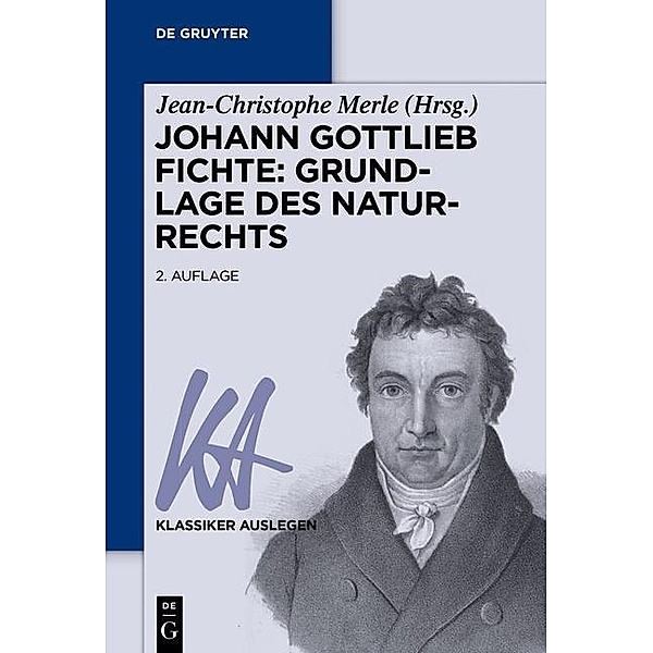 Johann Gottlieb Fichte: Grundlage des Naturrechts / Klassiker Auslegen Bd.24