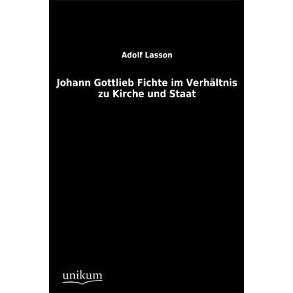 Johann Gottlieb Fichte im Verhältnis zu Kirche und Staat, Adolf Lasson