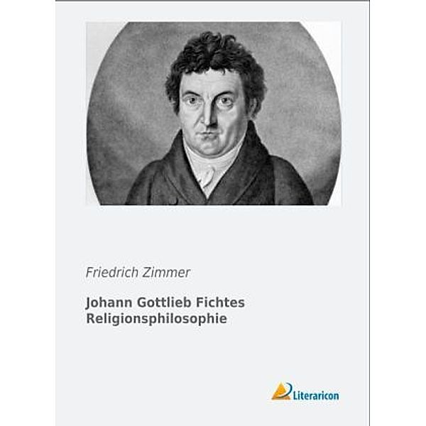 Johann Gottlieb Fichtes Religionsphilosophie, Friedrich Zimmer