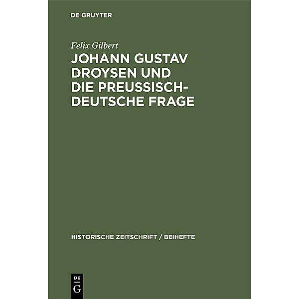 Johann Gustav Droysen und die preussisch-deutsche Frage / Jahrbuch des Dokumentationsarchivs des österreichischen Widerstandes, Felix Gilbert