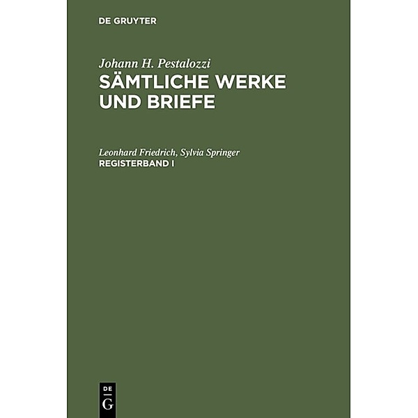 Johann H. Pestalozzi: Sämtliche Werke und Briefe. Registerband 1.Registerbd.1, Leonhard Friedrich, Sylvia Springer