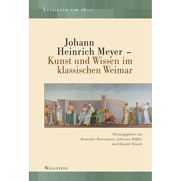 Johann Heinrich Meyer / Ästhetik um 1800 Bd.9