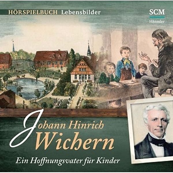 Johann Hinrich Wichern - Ein Hoffnungsvater für Kinder, 1 Audio-CD, Christian Mörken