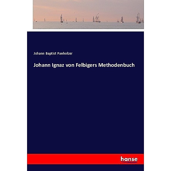 Johann Ignaz von Felbigers Methodenbuch, Johann Baptist Panholzer