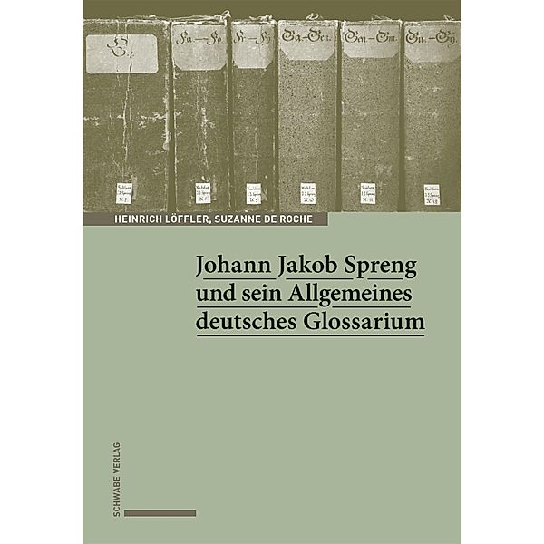 Johann Jakob Spreng und sein Allgemeines deutsches Glossarium, Heinrich Löffler, Suzanne de Roche