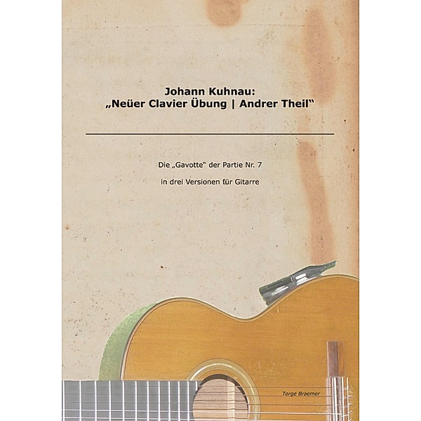 Johann Kuhnau: Neüer Clavier Übung | Andrer Theil, Torge Braemer, Johann Kuhmau