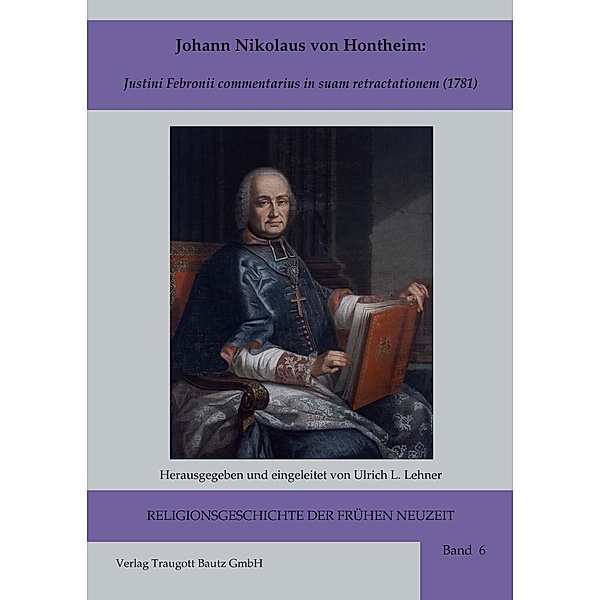 Johann Nikolaus von Hontheim / Religionsgeschichte der frühen Neuzeit Bd.6