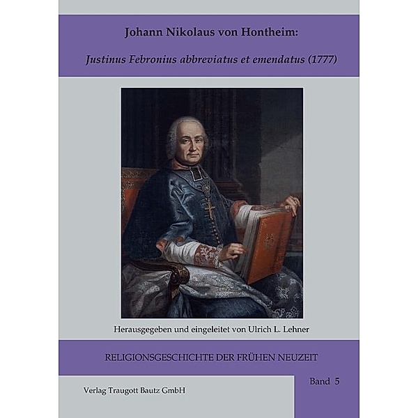 Johann Nikolaus von Hontheim / Religionsgeschichte der frühen Neuzeit Bd.5