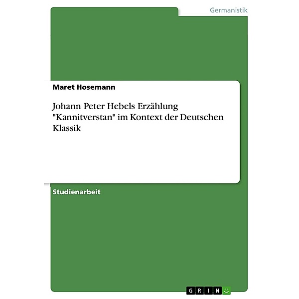 Johann Peter Hebels Erzählung Kannitverstan im Kontext der Deutschen Klassik, Maret Hosemann
