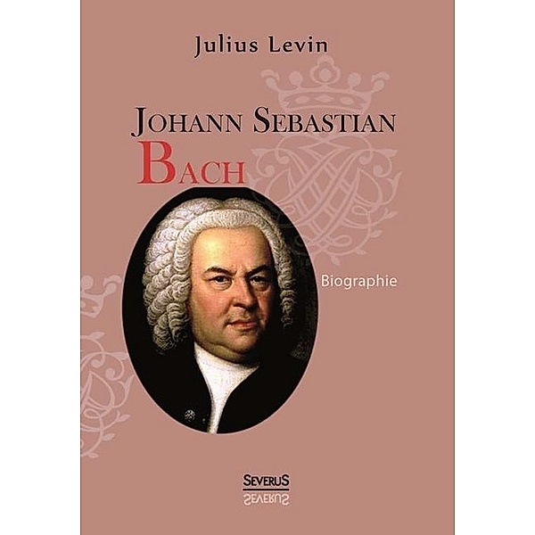 Johann Sebastian Bach, Julius Levin