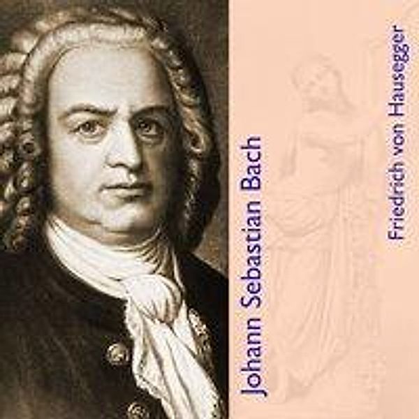 Johann Sebastian Bach, Audio-CD, MP3, Friedrich von Hausegger