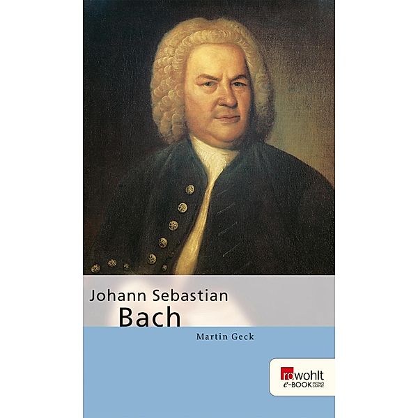 Johann Sebastian Bach / E-Book Monographie (Rowohlt), Martin Geck