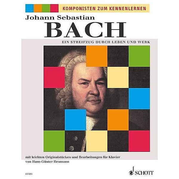 Johann Sebastian Bach, Ein Streifzug durch Leben und Werk, Johann Sebastian Bach
