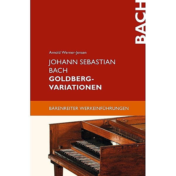 Johann Sebastian Bach. Goldberg-Varationen / Bärenreiter-Werkeinführungen, Arnold Werner-Jensen