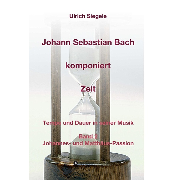 Johann Sebastian Bach komponiert Zeit, Ulrich Siegele