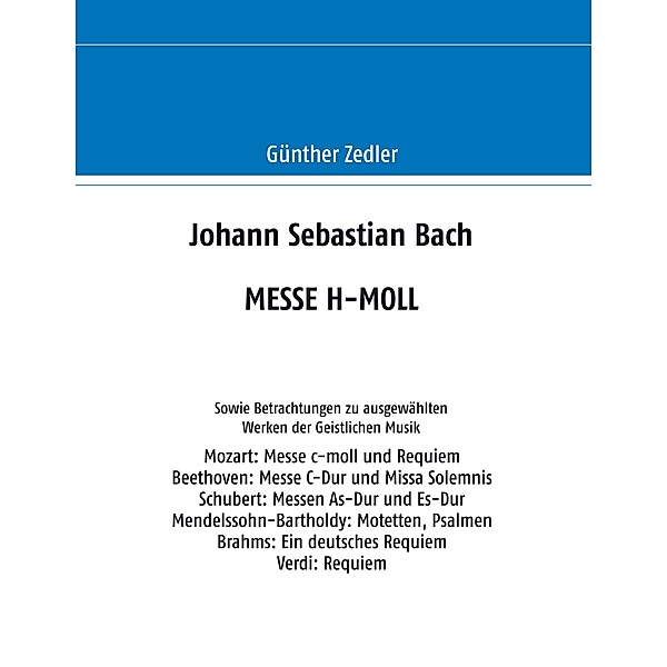 Johann Sebastian Bach MESSE H-MOLL, Günther Zedler