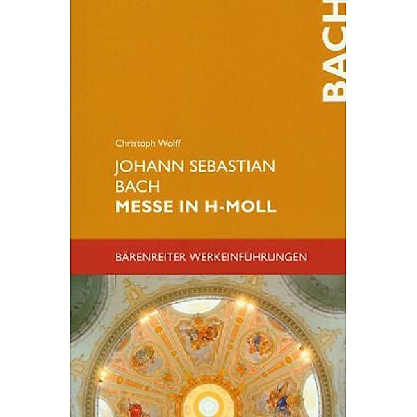 Johann Sebastian Bach. Messe in h-Moll BWV 232, Christoph Wolff
