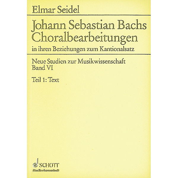Johann Sebastian Bachs Choralbearbeitungen in ihren Beziehungen zum Kantionalsatz, 2 Tle., Elmar Seidel