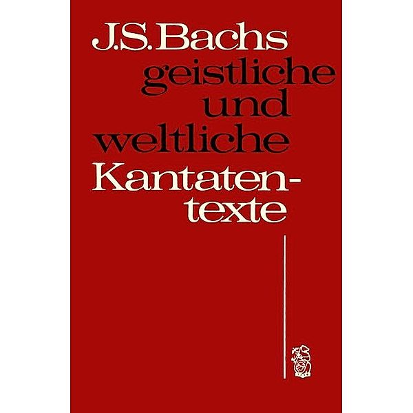Johann Sebastian Bachs geistliche und weltliche Kantatentexte, Johann Sebastian Bach