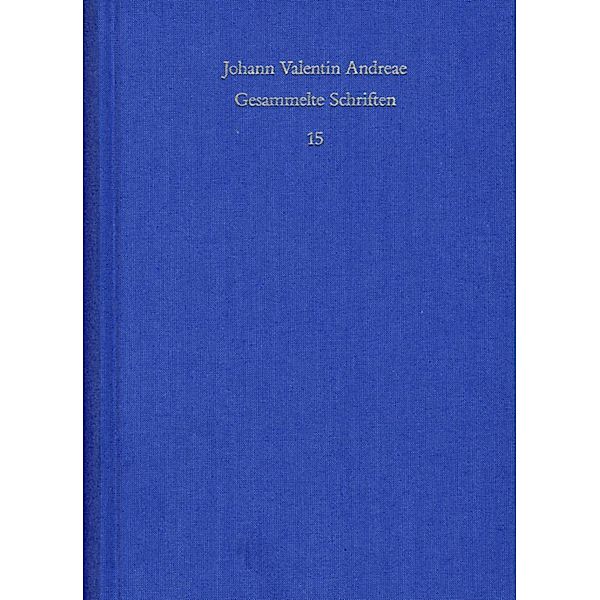 Johann Valentin Andreae: Gesammelte Schriften / Band 15: Deutschsprachige Dichtungen, Johann Valentin Andreae